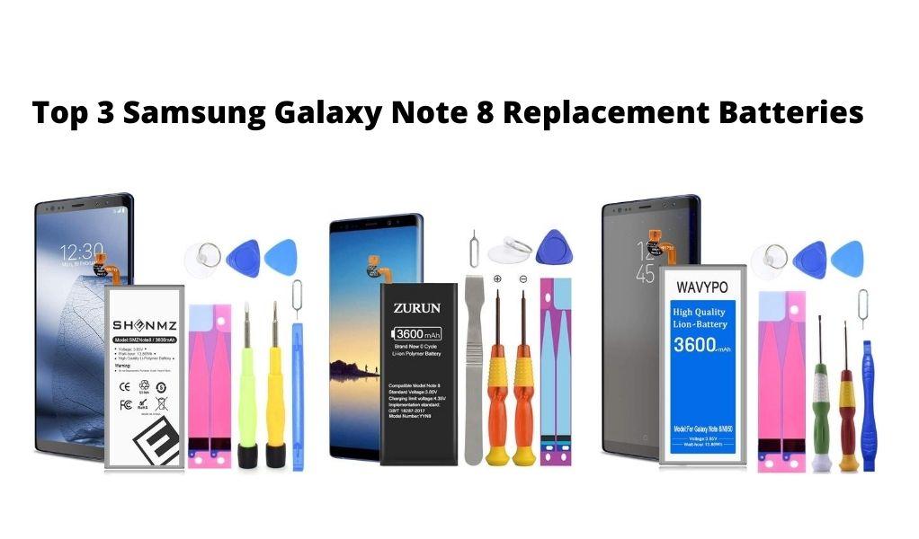 Top 3 Samsung Galaxy Note 8 Replacement Batteries 