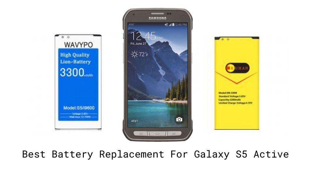 Best Replacement Battery For Galaxy S5 Active